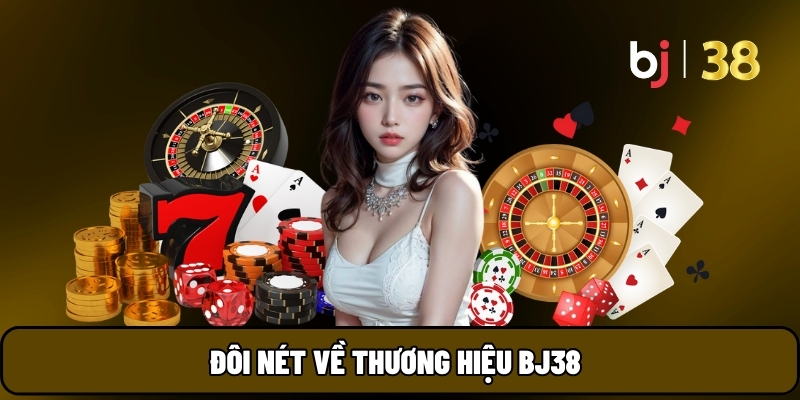 Đôi nét về thương hiệu BJ38